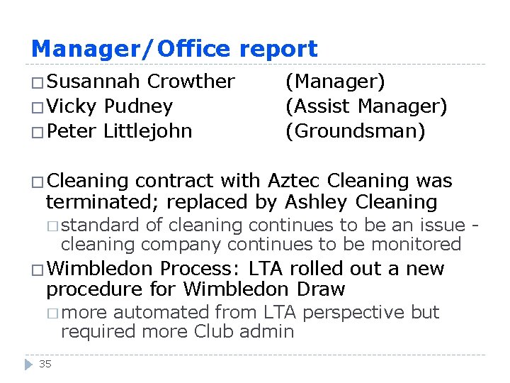 Manager/Office report �Susannah Crowther �Vicky Pudney �Peter Littlejohn (Manager) (Assist Manager) (Groundsman) �Cleaning contract