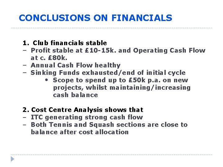 CONCLUSIONS ON FINANCIALS 1. Club financials stable – Profit stable at £ 10 -15