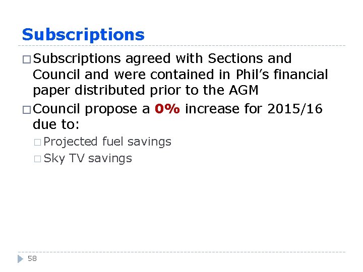 Subscriptions � Subscriptions agreed with Sections and Council and were contained in Phil’s financial