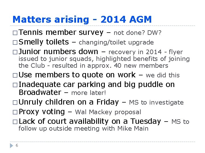 Matters arising - 2014 AGM � Tennis member survey – not done? DW? �