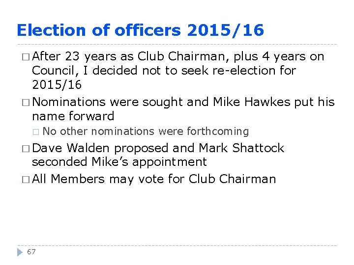 Election of officers 2015/16 � After 23 years as Club Chairman, plus 4 years