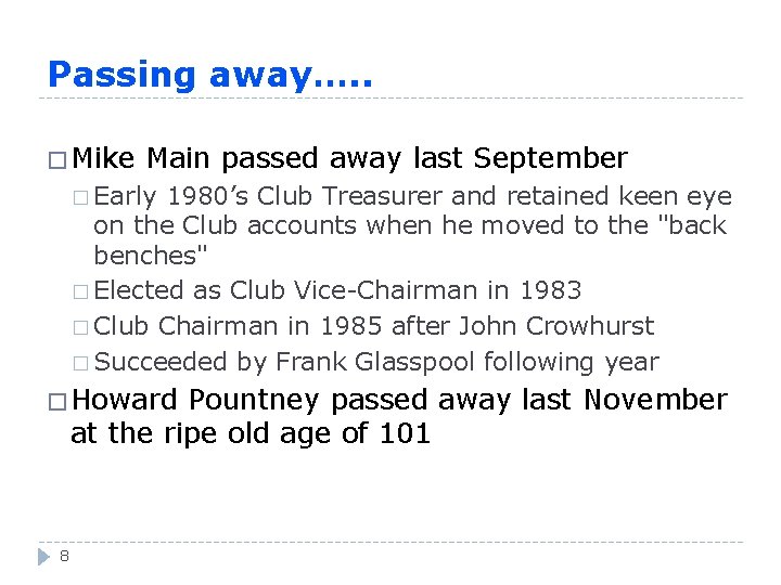 Passing away…. . � Mike Main passed away last September � Early 1980’s Club