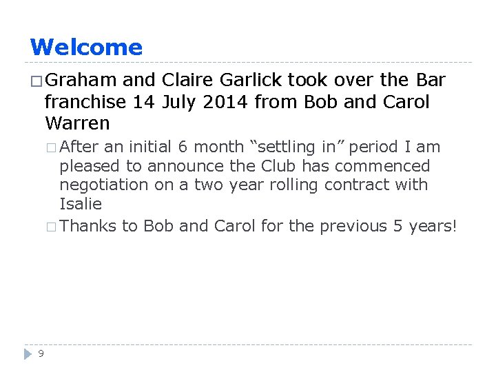 Welcome � Graham and Claire Garlick took over the Bar franchise 14 July 2014