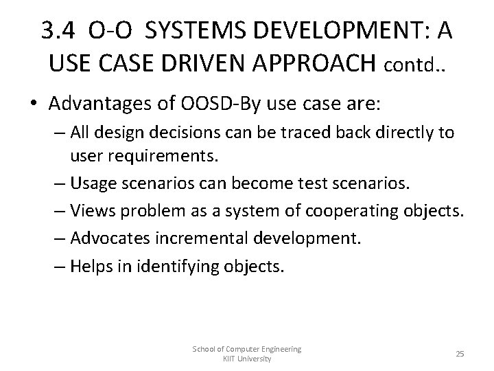 3. 4 O-O SYSTEMS DEVELOPMENT: A USE CASE DRIVEN APPROACH contd. . • Advantages