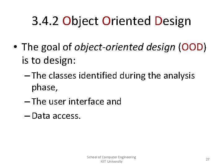 3. 4. 2 Object Oriented Design • The goal of object-oriented design (OOD) is