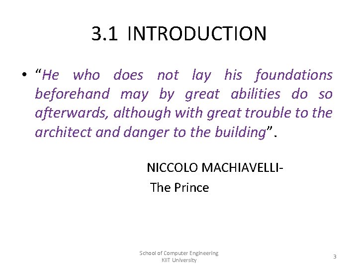 3. 1 INTRODUCTION • “He who does not lay his foundations beforehand may by