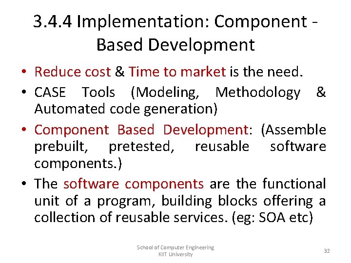 3. 4. 4 Implementation: Component Based Development • Reduce cost & Time to market