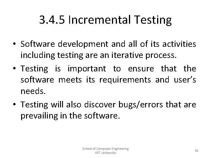 3. 4. 5 Incremental Testing • Software development and all of its activities including