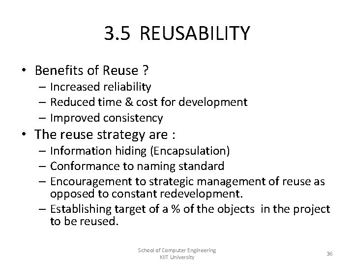 3. 5 REUSABILITY • Benefits of Reuse ? – Increased reliability – Reduced time