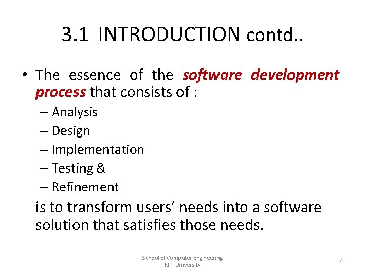 3. 1 INTRODUCTION contd. . • The essence of the software development process that