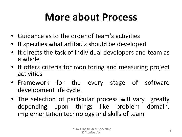 More about Process • Guidance as to the order of team’s activities • It