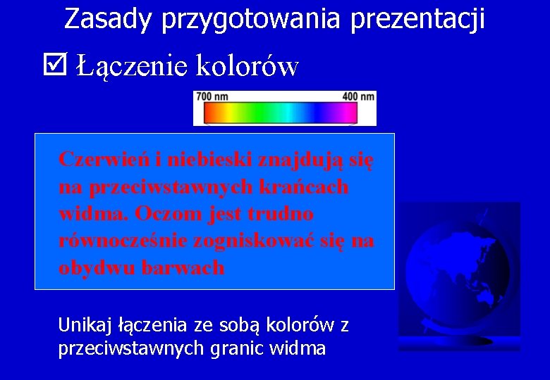 Zasady przygotowania prezentacji þ Łączenie kolorów Czerwień i niebieski znajdują się na przeciwstawnych krańcach