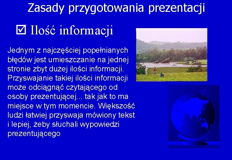 Zasady przygotowania prezentacji þ Ilość informacji Jednym z najczęściej popełnianych błędów jest umieszczanie na