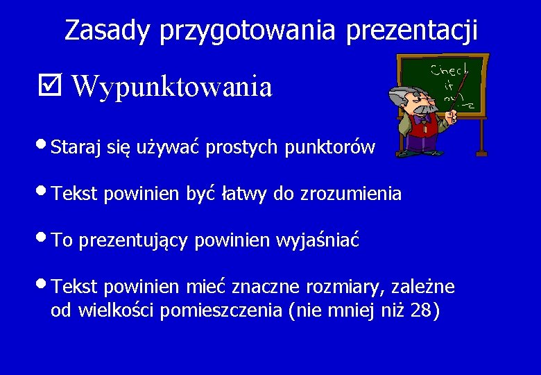 Zasady przygotowania prezentacji þ Wypunktowania • Staraj się używać prostych punktorów • Tekst powinien