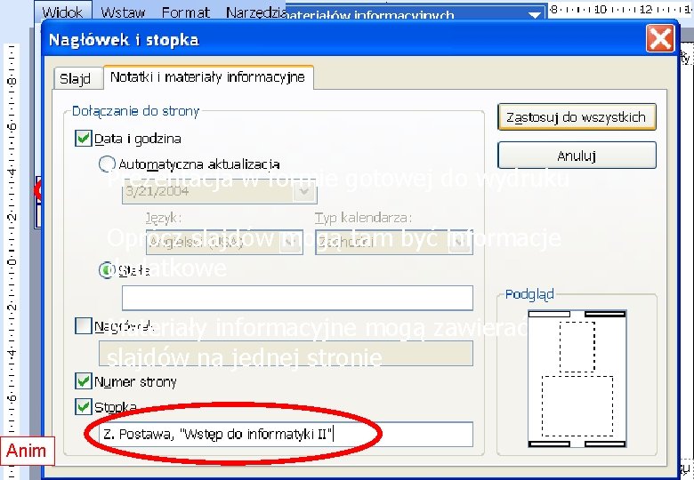 Materiały informacyjne Prezentacja w formie gotowej do wydruku Oprócz slajdów mogą tam być informacje