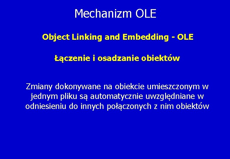 Mechanizm OLE Object Linking and Embedding - OLE Łączenie i osadzanie obiektów Zmiany dokonywane