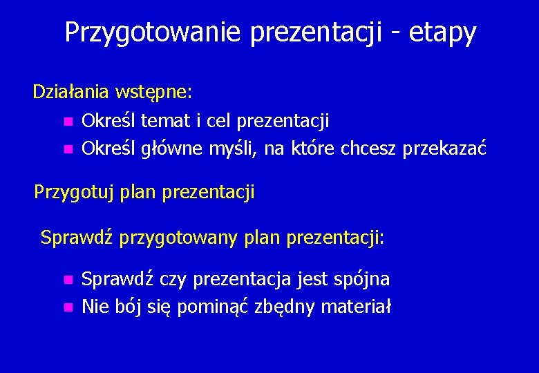 Przygotowanie prezentacji - etapy Działania wstępne: n n Określ temat i cel prezentacji Określ