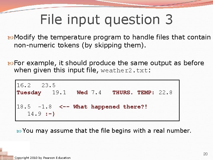 File input question 3 Modify the temperature program to handle files that contain non-numeric