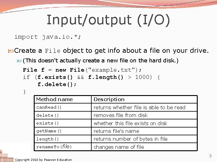Input/output (I/O) import java. io. *; Create a File object to get info about