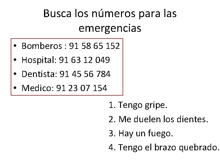 Busca los números para las emergencias • • Bomberos : 91 58 65 152