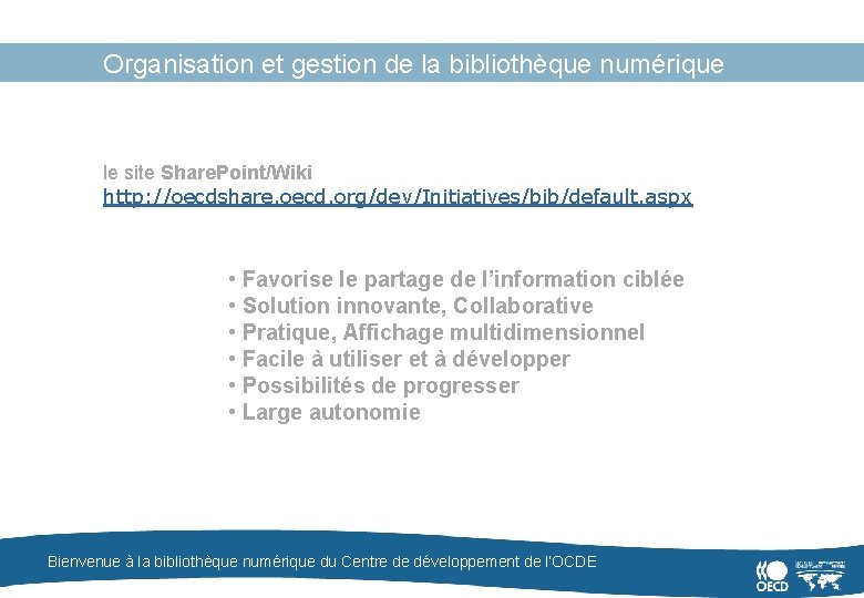 Organisation et gestion de la bibliothèque numérique le site Share. Point/Wiki http: //oecdshare. oecd.