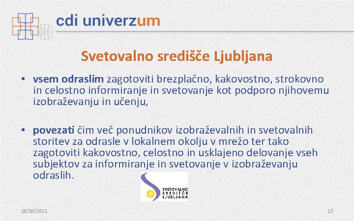 Svetovalno središče Ljubljana • vsem odraslim zagotoviti brezplačno, kakovostno, strokovno in celostno informiranje in