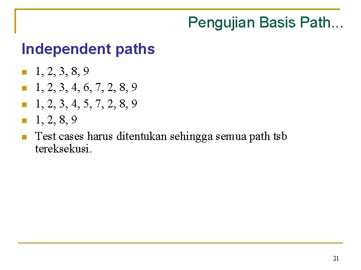 Pengujian Basis Path. . . Independent paths 1, 2, 3, 8, 9 1, 2,
