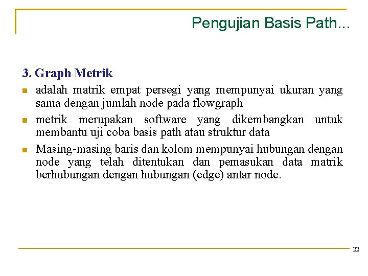 Pengujian Basis Path. . . 3. Graph Metrik adalah matrik empat persegi yang mempunyai