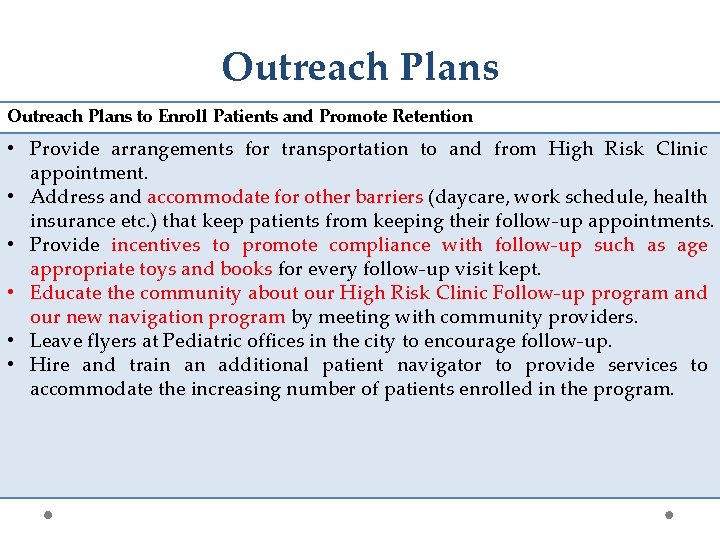 Outreach Plans to Enroll Patients and Promote Retention • Provide arrangements for transportation to
