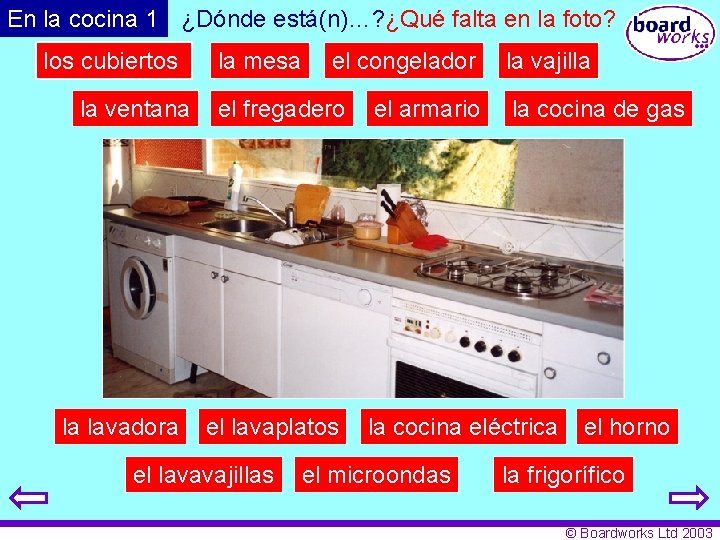 En la cocina 1 ¿Dónde está(n)…? ¿Qué falta en la foto? los cubiertos la