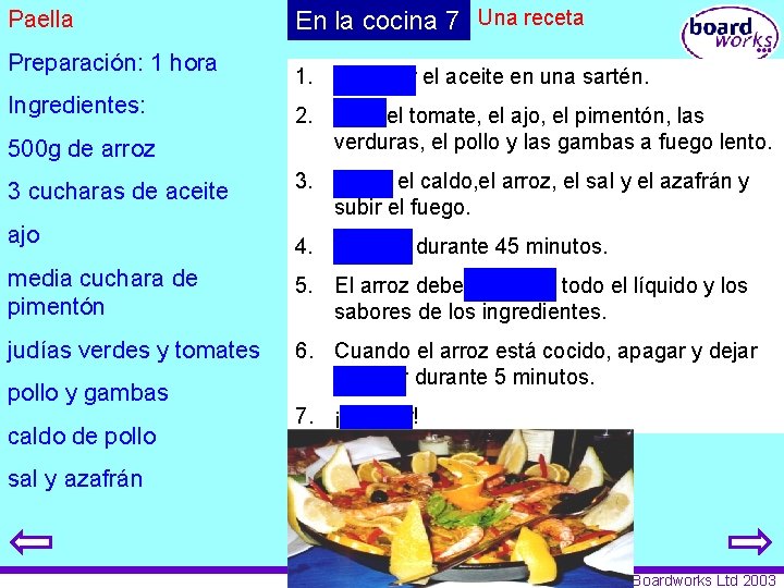 Paella Preparación: 1 hora Ingredientes: 500 g de arroz 3 cucharas de aceite En