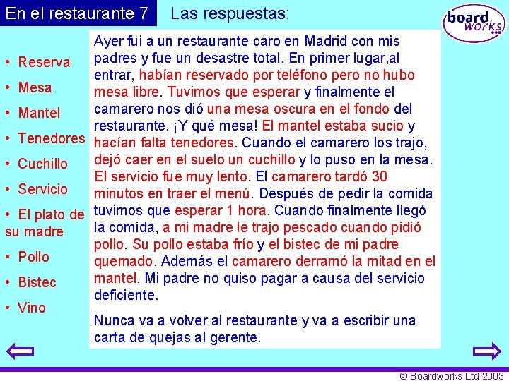 En el restaurante 7 Las respuestas: Ayer fui a un restaurante caro en Madrid