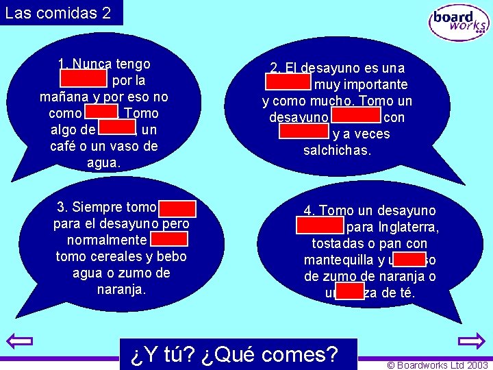 Las comidas 2 1. Nunca tengo hambre por la mañana y por eso no