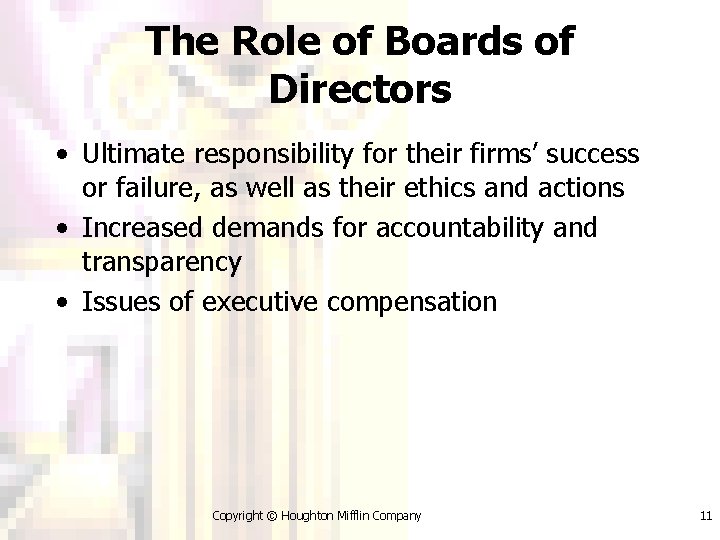 The Role of Boards of Directors • Ultimate responsibility for their firms’ success or