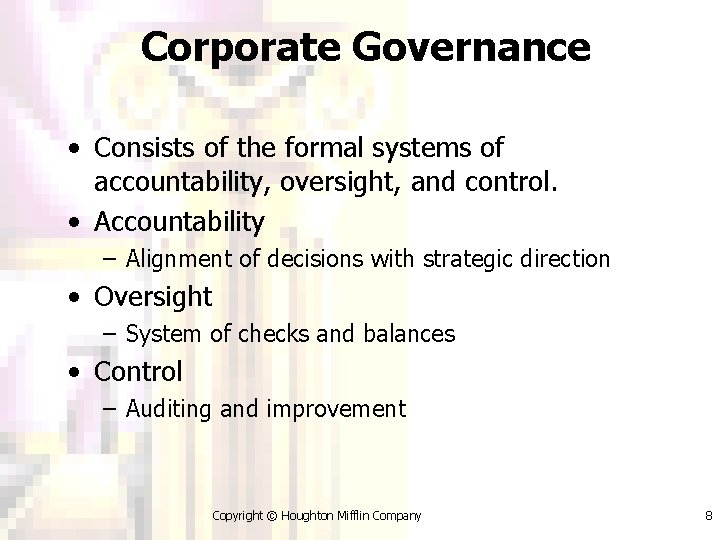 Corporate Governance • Consists of the formal systems of accountability, oversight, and control. •
