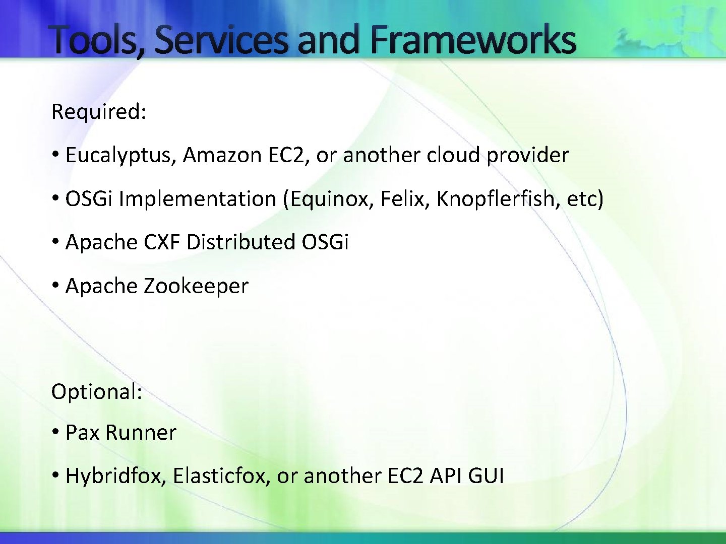 Tools, Services and Frameworks Required: • Eucalyptus, Amazon EC 2, or another cloud provider