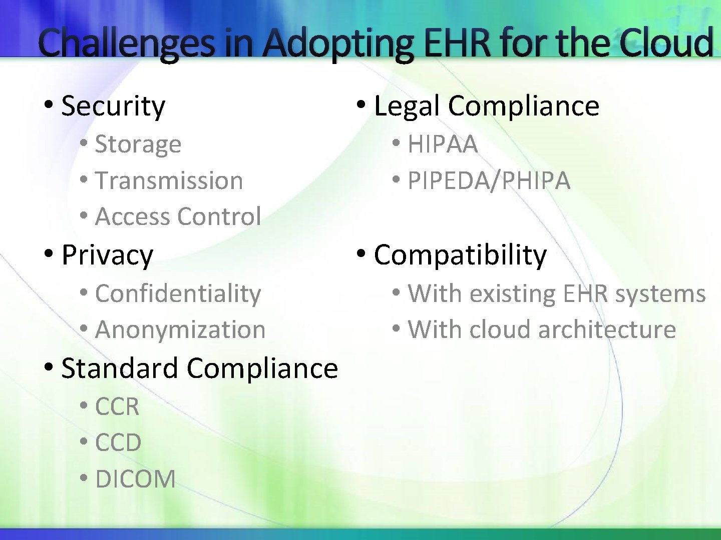 Challenges in Adopting EHR for the Cloud • Security • Storage • Transmission •