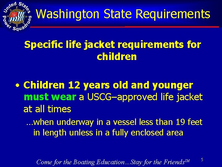Washington State Requirements Specific life jacket requirements for children • Children 12 years old