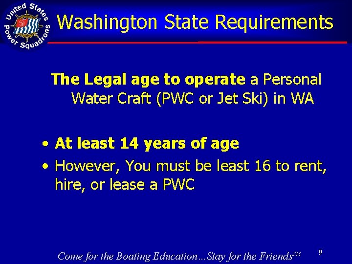 Washington State Requirements The Legal age to operate a Personal Water Craft (PWC or