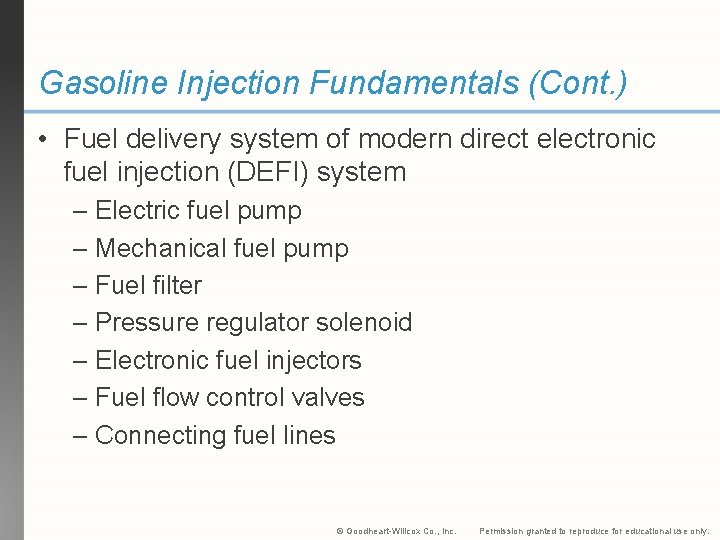 Gasoline Injection Fundamentals (Cont. ) • Fuel delivery system of modern direct electronic fuel