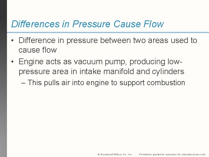 Differences in Pressure Cause Flow • Difference in pressure between two areas used to