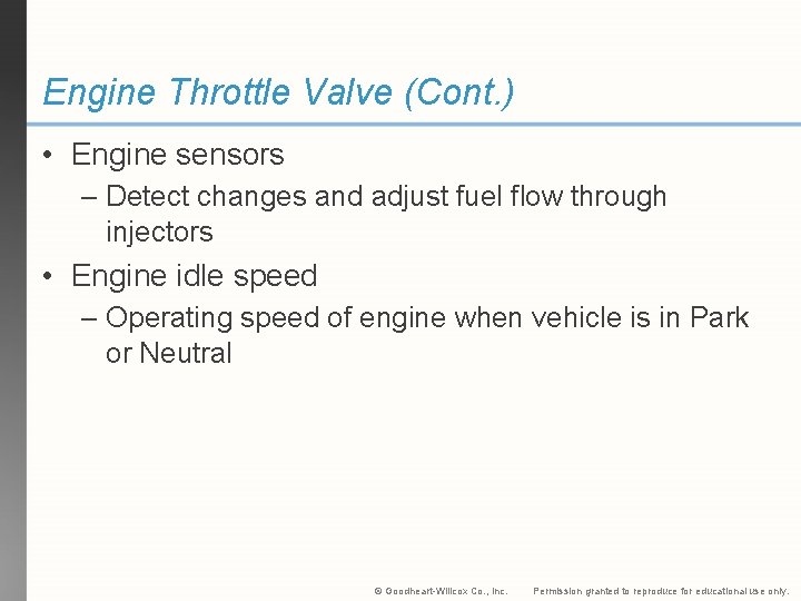 Engine Throttle Valve (Cont. ) • Engine sensors – Detect changes and adjust fuel