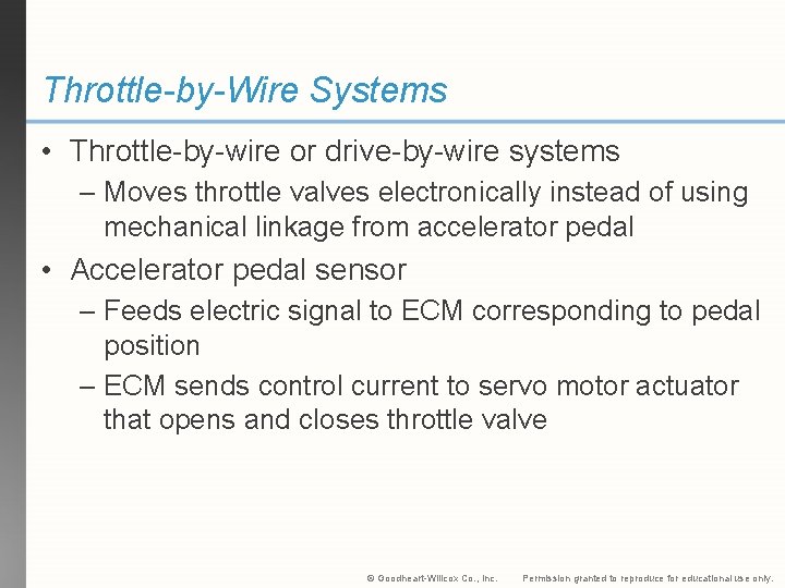 Throttle-by-Wire Systems • Throttle-by-wire or drive-by-wire systems – Moves throttle valves electronically instead of