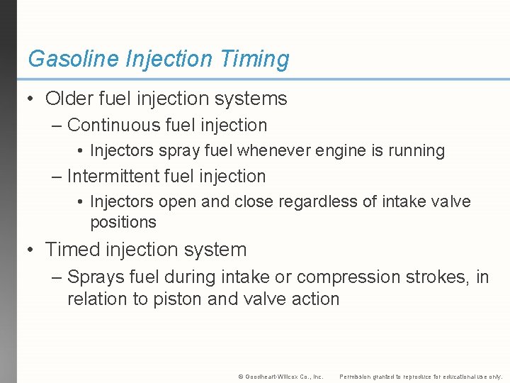 Gasoline Injection Timing • Older fuel injection systems – Continuous fuel injection • Injectors