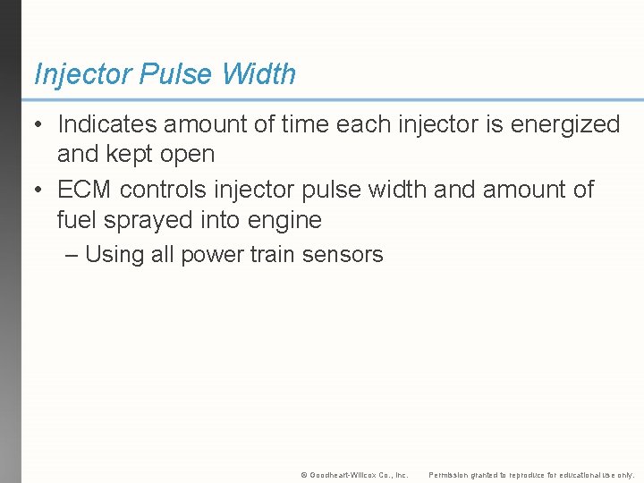 Injector Pulse Width • Indicates amount of time each injector is energized and kept