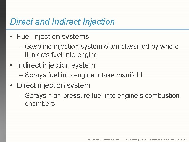 Direct and Indirect Injection • Fuel injection systems – Gasoline injection system often classified