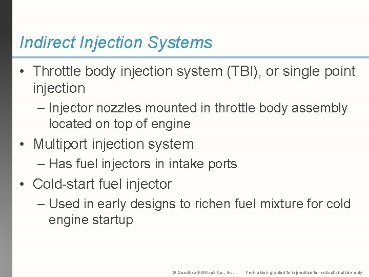 Indirect Injection Systems • Throttle body injection system (TBI), or single point injection –