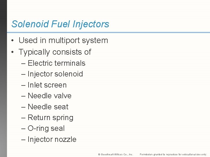 Solenoid Fuel Injectors • Used in multiport system • Typically consists of – Electric