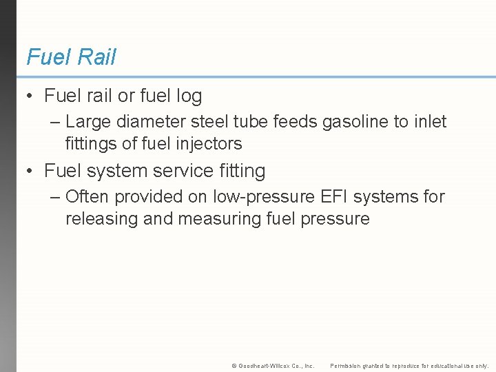 Fuel Rail • Fuel rail or fuel log – Large diameter steel tube feeds