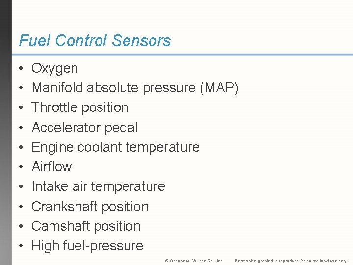 Fuel Control Sensors • • • Oxygen Manifold absolute pressure (MAP) Throttle position Accelerator